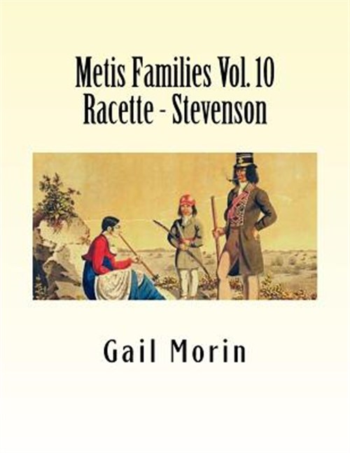 Metis Families Volume 10 Racette - Stevenson (Paperback) by Gail Morin ...
