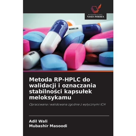 Metoda RP-HPLC do walidacji i oznaczania stabilnoci kapsulek meloksykamu, (Paperback)