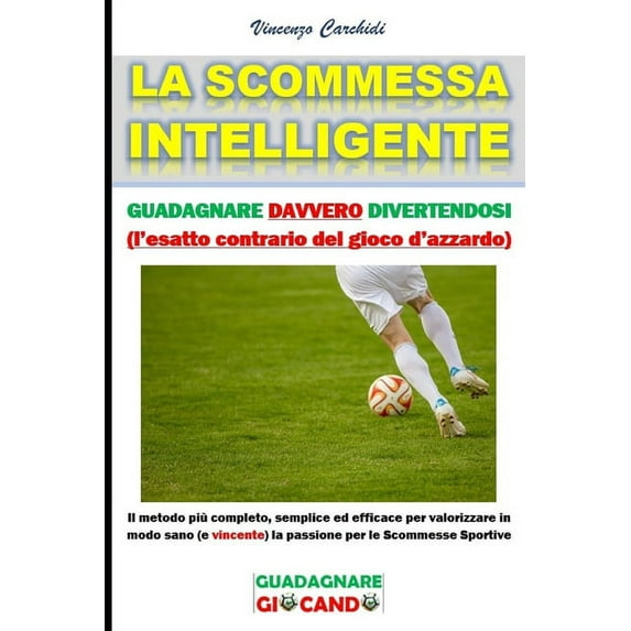 Metodi Per Vincere - Scommesse: La Scommessa Intelligente: Spendere meno e vincere di più (Paperback)