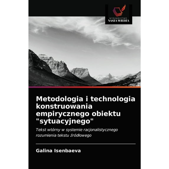 Metodologia i technologia konstruowania empirycznego obiektu "sytuacyjnego" (Paperback)