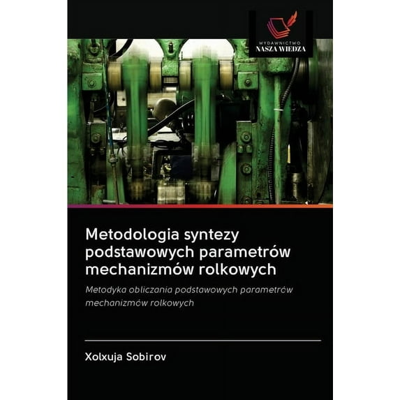 Metodologia syntezy podstawowych parametrów mechanizmów rolkowych (Paperback)