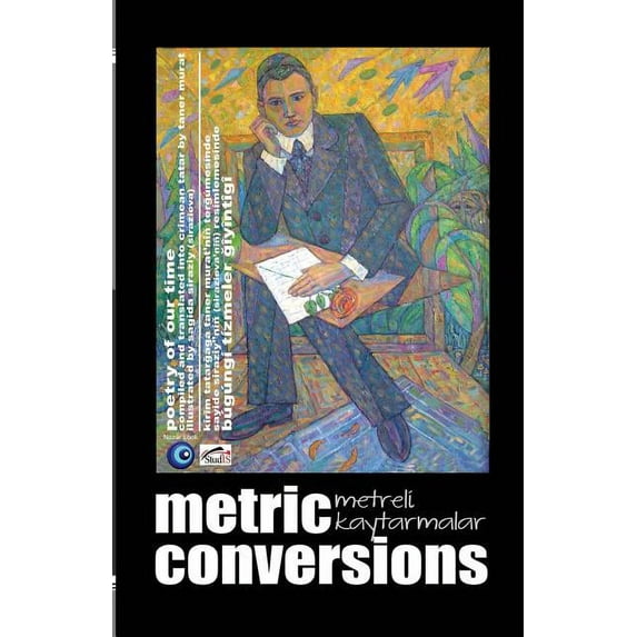 Metric Conversions - Metreli Kaytarmalar : Poetry of Our Time - Bugungi Tizmeler Giyintigi