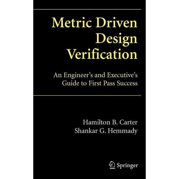 Metric Driven Design Verification: An Engineer's and Executive's Guide to First Pass Success, (Hardcover)