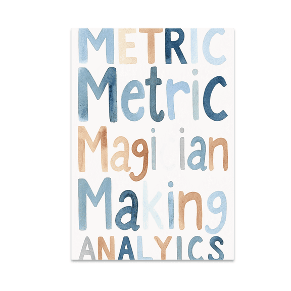 Metric Magician Making Poster Print - Marketing Analytics Enthusiast - 13x19 Poster Print