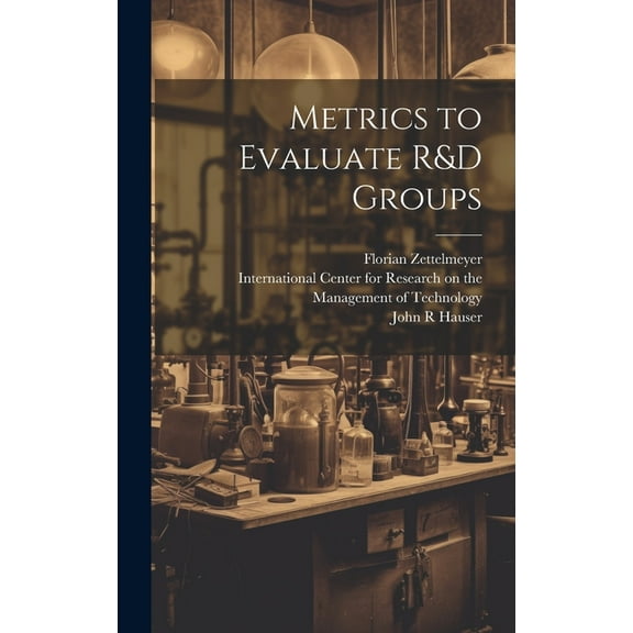 Metrics to Evaluate R&D Groups (Hardcover)