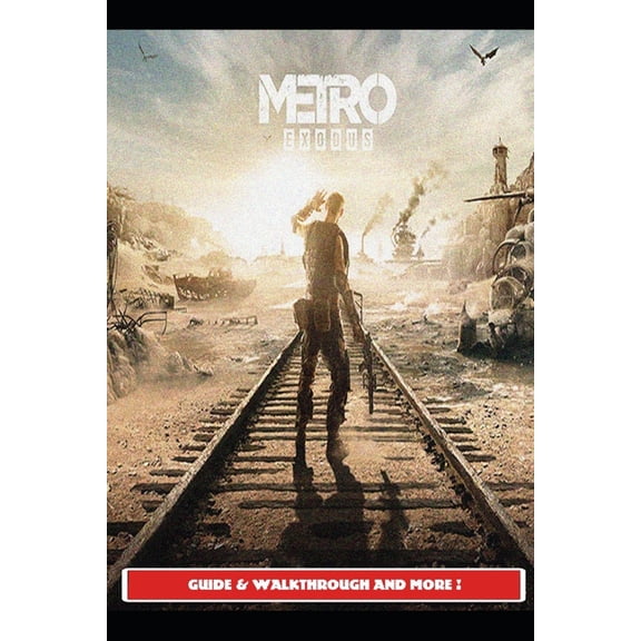 Metro Exodus Guide & Walkthrough and MORE ! (Paperback) by Urax5