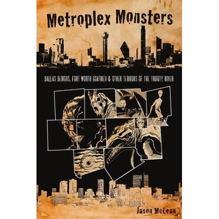 Pre-Owned Metroplex Monsters: Dallas Demons, Fort Worth Goatmen and Other Terrors of the Trinity River (Paperback) 1467145432 9781467145435
