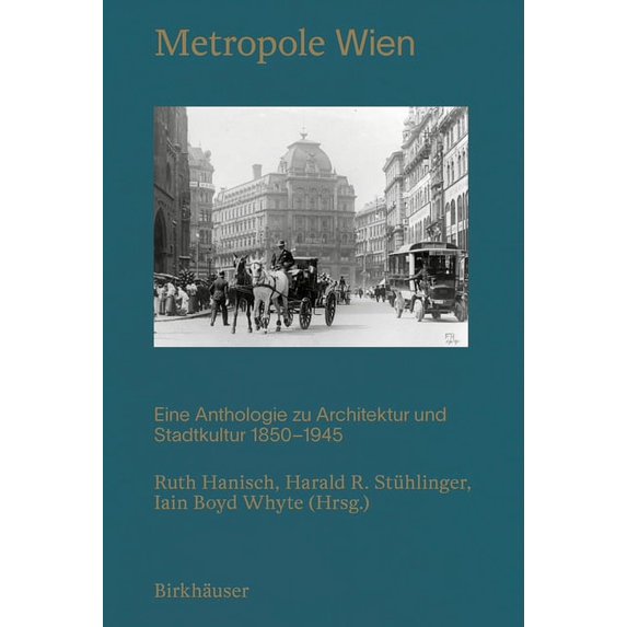 Metropole Wien: Eine Anthologie Zu Architektur Und Stadtkultur 1850-1940 (Hardcover)