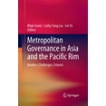 thumbnail image 1 of Metropolitan Governance in Asia and the Pacific Rim: Borders, Challenges, Futures, (Paperback), 1 of 1