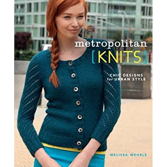 Pre-Owned Metropolitan Knits: Chic Designs for Urban Style (Paperback) 1596687789 9781596687783