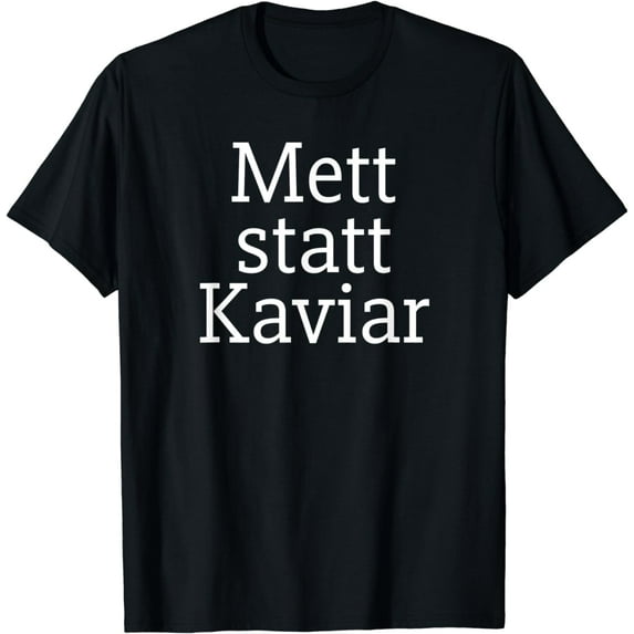 Mett instead of caviar | pure artisan breakfast meat T-Shirt