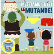 Agnese Baruzzi Mettiamo tutti le mutande! Solleva le alette e togli il pannolino. E Hardcover