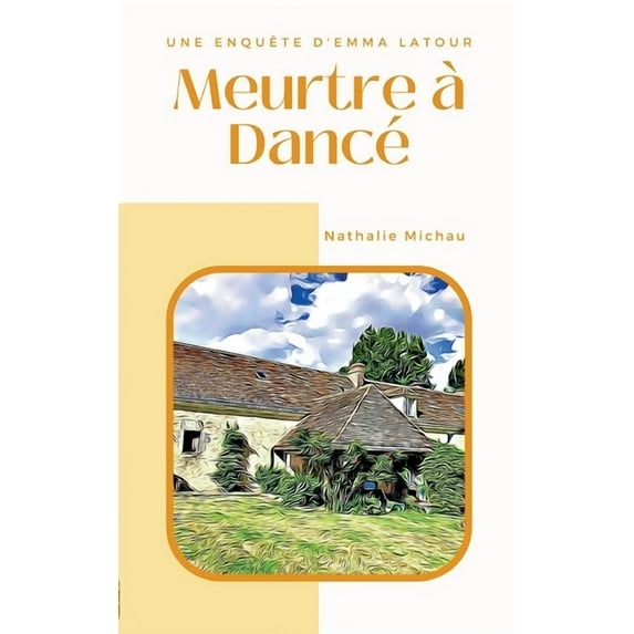 Meurtre à Dancé: Une Enquête d'Emma Latour, (Paperback)