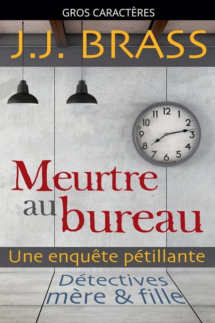 Meurtre au bureau: une enquÃªte pÃ©tillante, (Paperback)