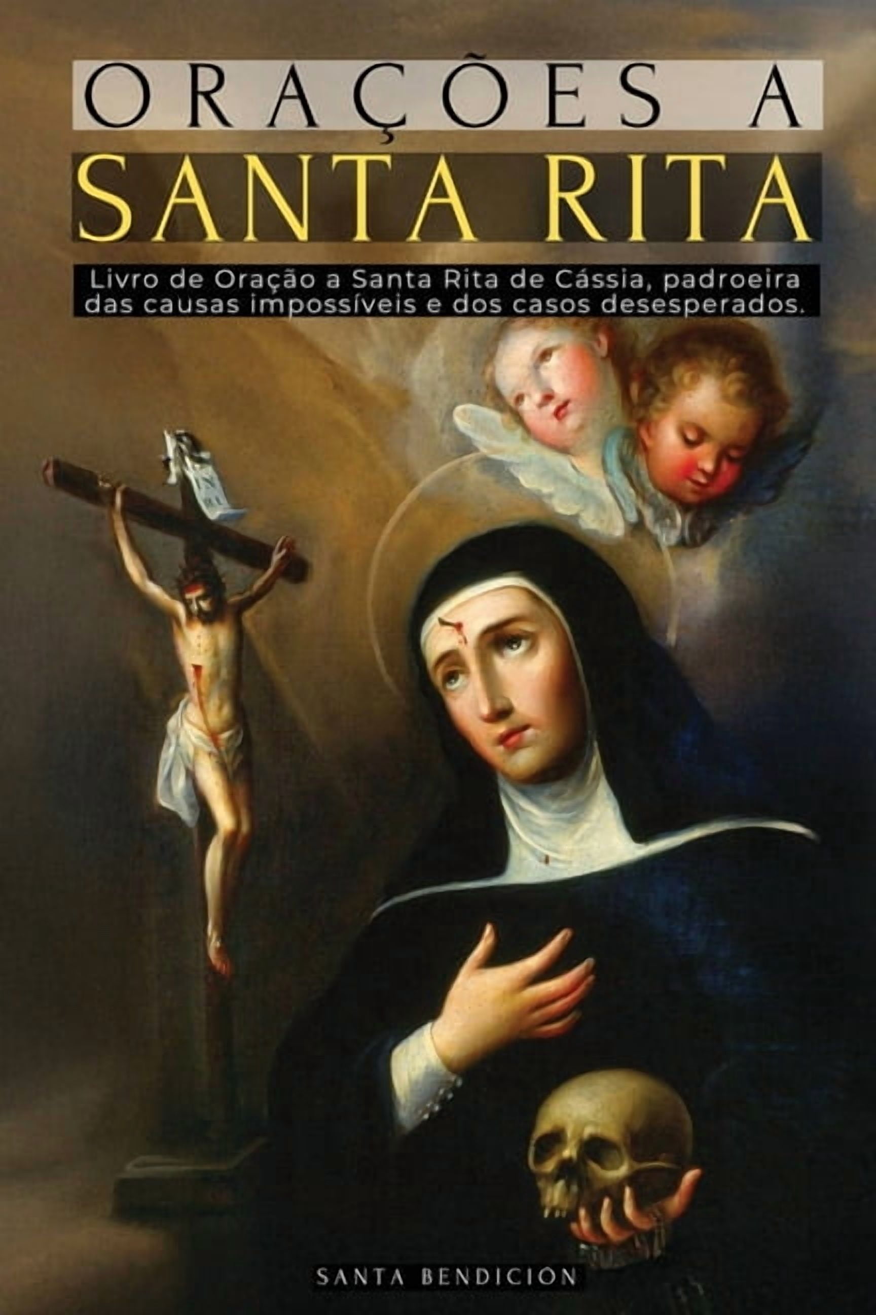 Meus Santos OraÃ§Ãµes a Santa Rita: Livro de OraÃ§Ãµes a Santa Rita de CÃ¡ssia - A Santa Do ImpossÃ­vel, Advogada DOS Casos DifÃ­ceis E Des, Book 6, (Paperback)
