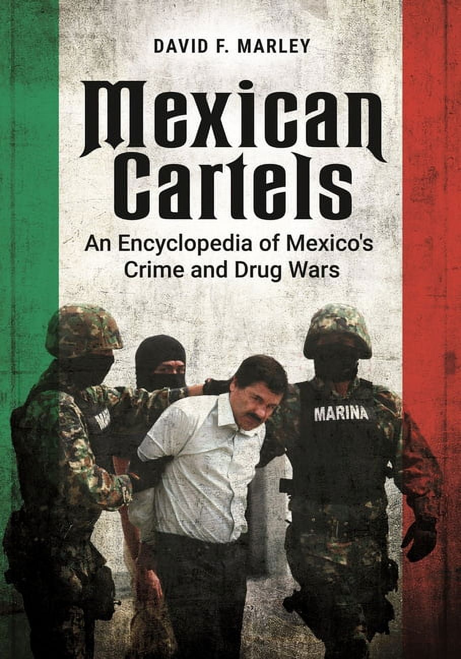 Mexican Cartels: An Encyclopedia of Mexico\u0026apos;s Crime and Drug Wars,  (Hardcover) - Walmart.com, image size:908x1296