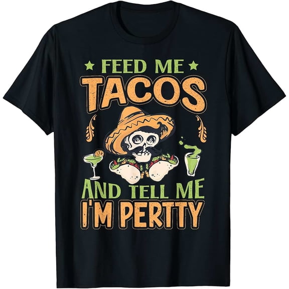 Mexican Cinco De Mayo Party Feed Me Tacos T-Shirt