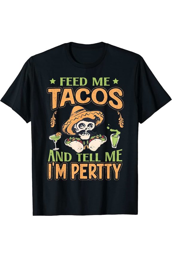 Mexican Cinco De Mayo Party Feed Me Tacos T-Shirt