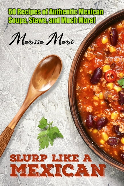 https://i5.walmartimages.com/seo/Mexican-Cookbook-Slurp-Like-a-Mexican-50-Recipes-of-Authentic-Mexican-Soups-Stews-and-Much-More-Series-2-Paperback-9798699768714_702290f4-2ceb-451a-bad2-0da8cde5206a.f6e1a0debd810b1cfa95f091269ecbd1.jpeg