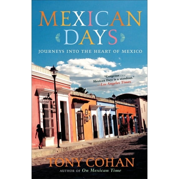 Mexican Days : Journeys into the Heart of Mexico (Paperback)