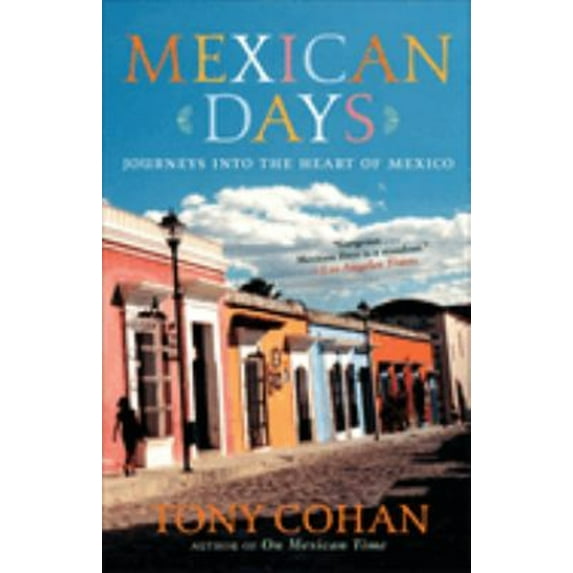 Pre-Owned Mexican Days: Journeys into the Heart of Mexico (Paperback) 0767920910 9780767920919