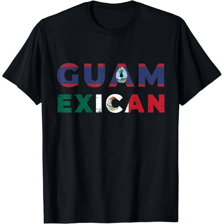 Mexican Guam Chamorro T-Shirt Funny Gift Idea Mexican Guam Chamorro T-Shirt Funny Gift Idea