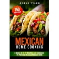 thumbnail image 1 of Mexican Home Cooking: 2 Books In 1: 77 Recipes (x2) Cookbook To Prepare Mexican Food At Home, (Paperback), 1 of 1
