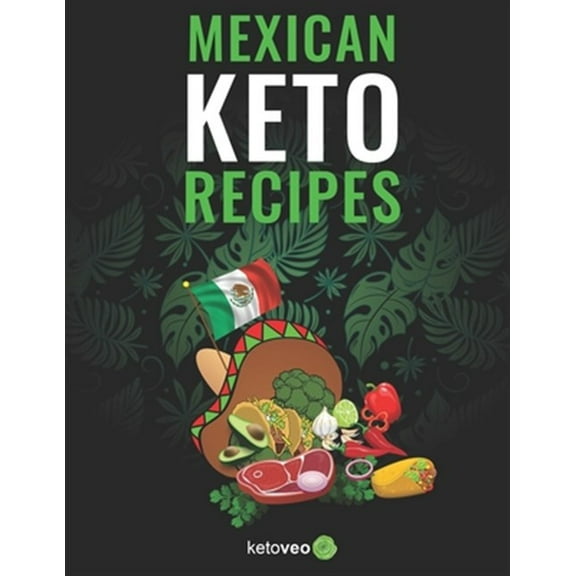 Mexican Keto Recipes  Paperback  1689973722 9781689973724 ketoveo