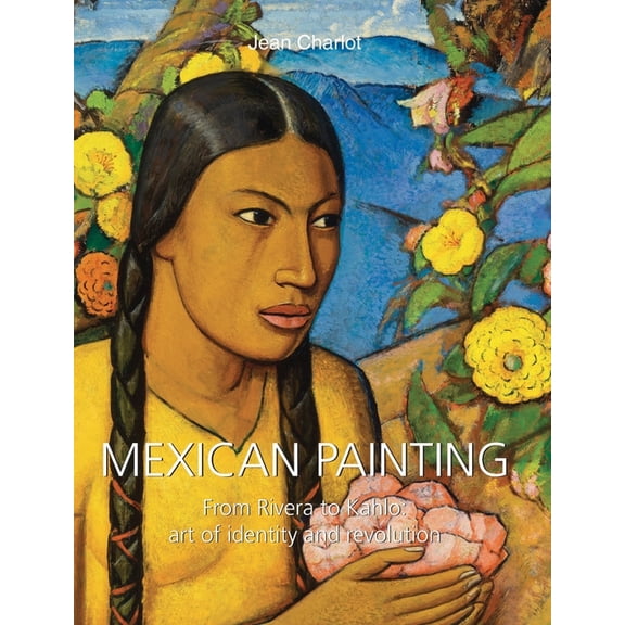 Mexican Painting: From Rivera to Kahlo: art of identity and revolution, (Hardcover)