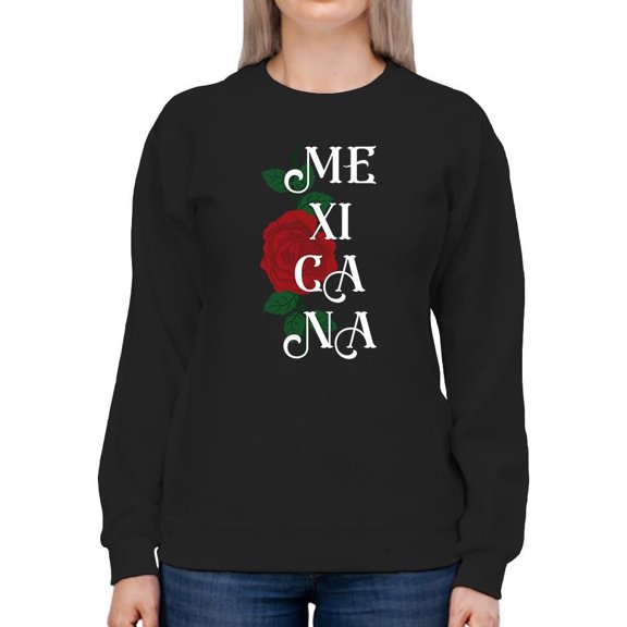Mexican. Quote W Rose Sweatshirt Women -Smartprints Designs, Female Medium