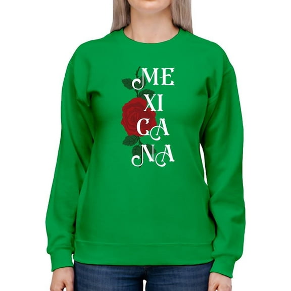 Mexican. Quote W Rose Sweatshirt Women -Smartprints Designs, Female x-Large
