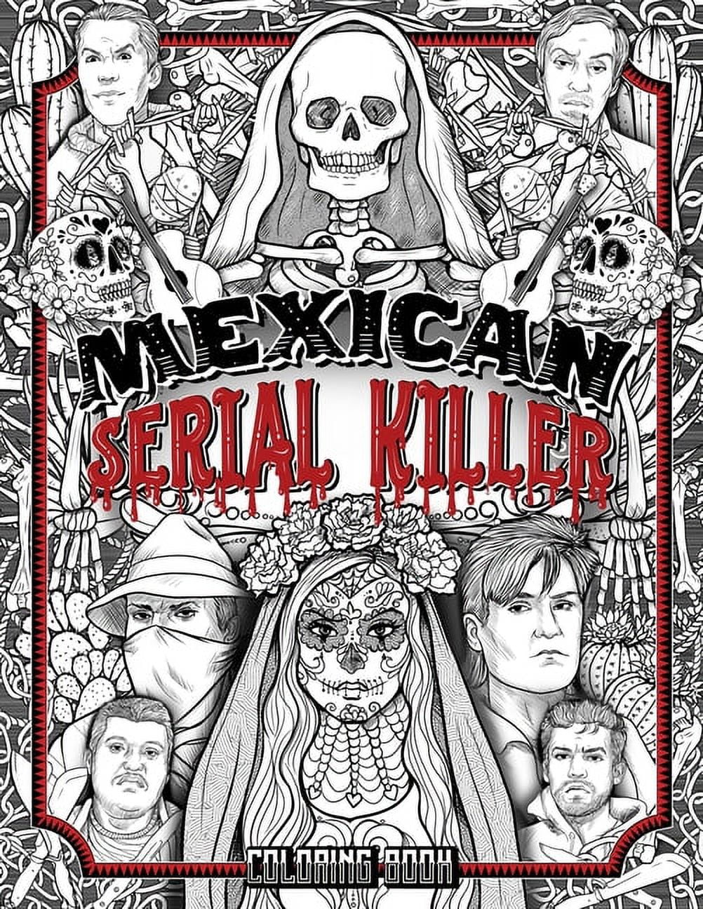 BRIAN BERRY Mexican Serial Killer Coloring Book: The Most Prolific Serial Killers In Mexican History. The Unique Gift for True Crime Fans - Full of Infamous Murderers. For Adults Only. (Paperback)(Large Print)