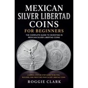 Mexican Silver Libertad Coins for Beginners Silver Libertad Bullion Coins, Mexican Silver Coin Investing, Buying Silver, Paperback