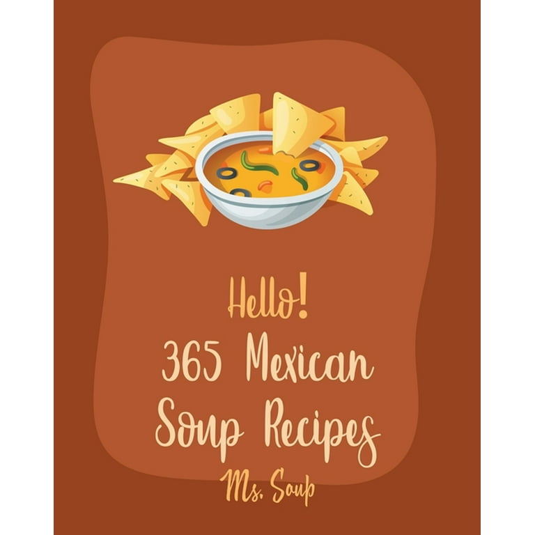 https://i5.walmartimages.com/seo/Mexican-Soup-Recipes-Hello-365-Recipes-Best-Cookbook-Ever-For-Beginners-Soup-Dumpling-Cookbook-Salsa-Recipes-Slow-Cooker-Vegetarian-Taco-Cookbook-Boo_e265a10b-e573-4ff7-b930-505832e41aec_1.f6b3dc7f7c37e4bd78d66a5abc26adab.jpeg?odnHeight=768&odnWidth=768&odnBg=FFFFFF