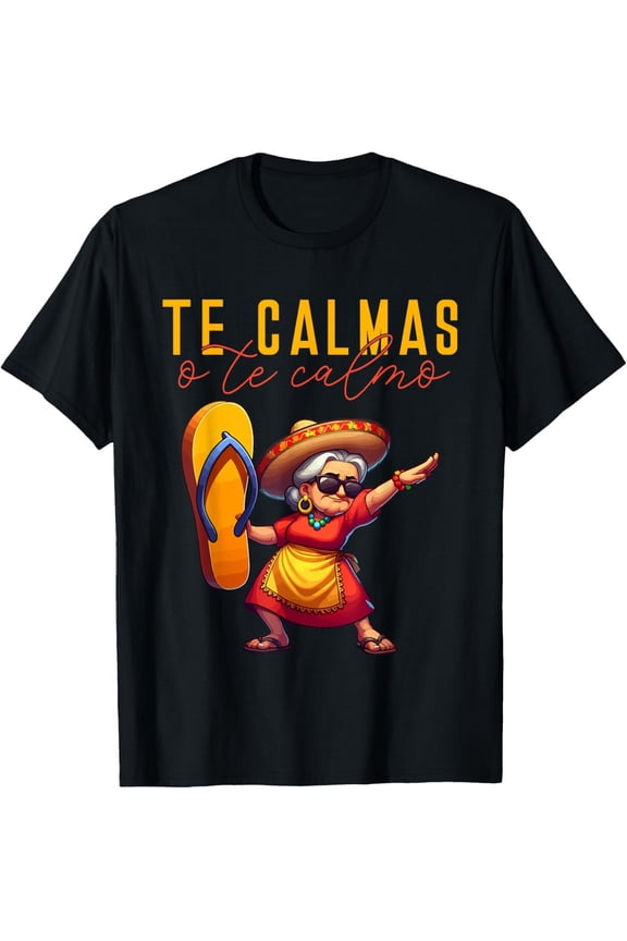 Mexican Spanish Mother Mom Expression Te Calmas O Te Calmo. T-Shirt