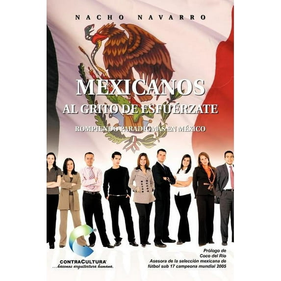 Mexicanos Al Grito de Esfuerzate: Rompiendo Paradigmas En Mexico (Paperback)