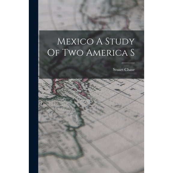 Mexico A Study Of Two America S, (Paperback)