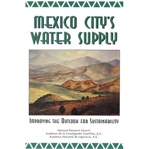 Mexico City's Water Supply: Improving the Outlook for Sustainability, (Paperback)