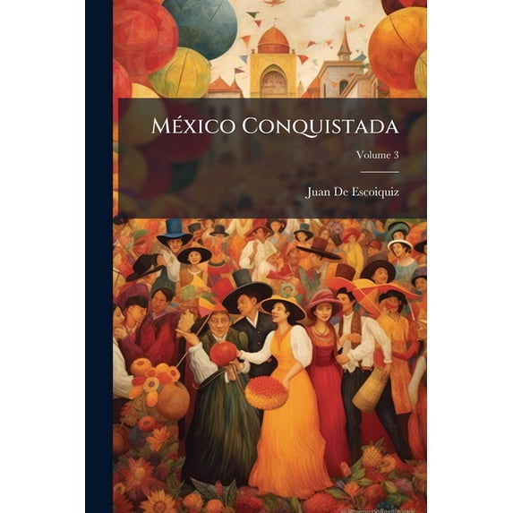 México Conquistada : Poema Heroyco; Volume 3 (Paperback)