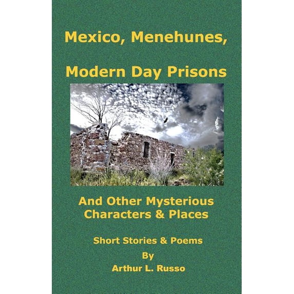 Mexico, Menehunes, Modern Day Prisons: And 0ther Mysterious Characters Places Paperback 145156869X 9781451568691 Arthur L. Russo