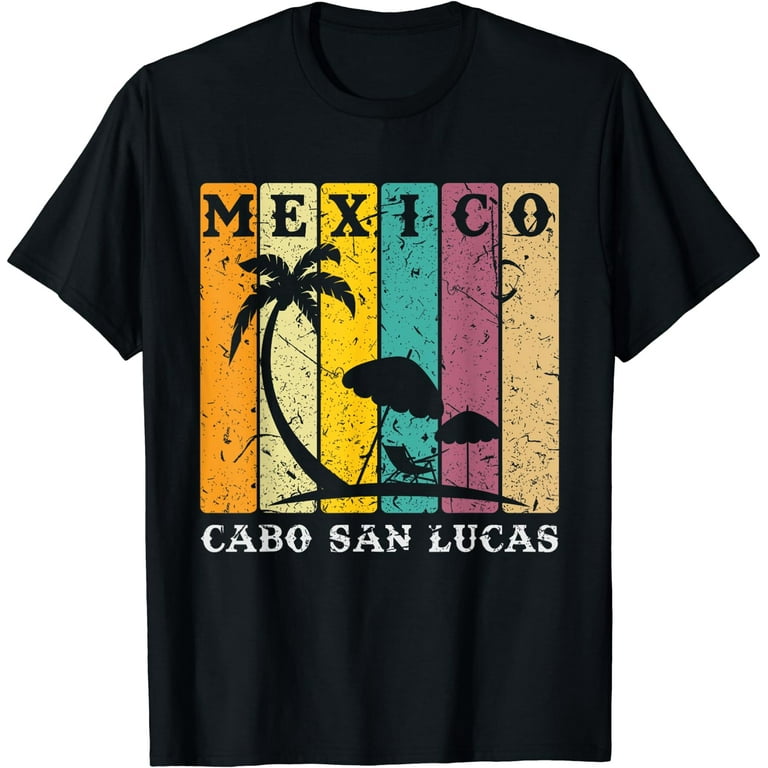 Mexico T-Shirt - Cabo San Lucas Latino Latina Mexico T-Shirt - Cabo San Lucas Latino Latina