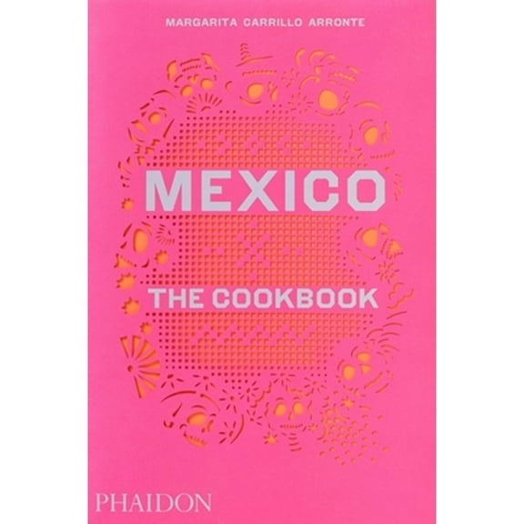 Pre-Owned Mexico: The Cookbook (Hardcover) 0714867527 9780714867526