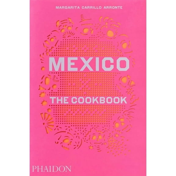 Mexico: The Cookbook, (Hardcover)