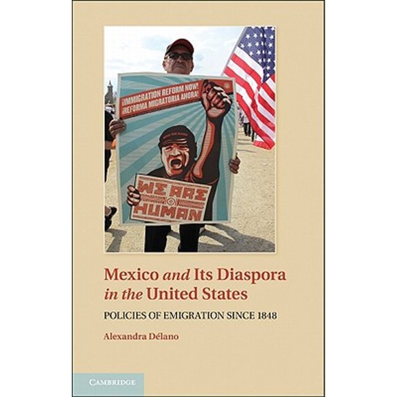 Pre-Owned Mexico and Its Diaspora in the United States : Policies of Emigration since 1848 (Hardcover) 9781107011267