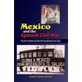 thumbnail image 1 of Liverpool Studies in Spanish History Mexico and the Spanish Civil War: Domestic Politics and the Republican Cause, (Hardcover), 1 of 1