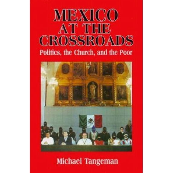 Pre-Owned Mexico at the Crossroads: Politics, the Church, and the Poor (Hardcover) 1570750181 9781570750182