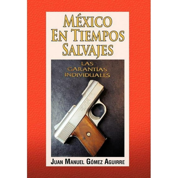 Mexico en Tiempos Salvajes/ Mexico in wild times