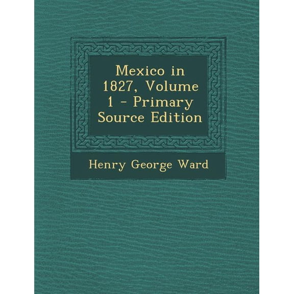 Mexico in 1827, Volume 1 - Primary Source Edition (Paperback)