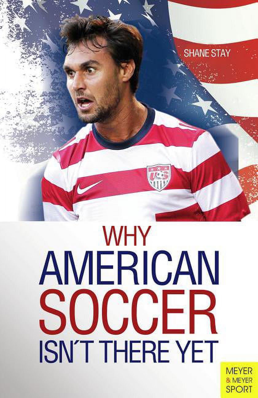 Meyer & Meyer Sport: Why American Soccer Isn't There Yet (Paperback) - image 1 of 1
