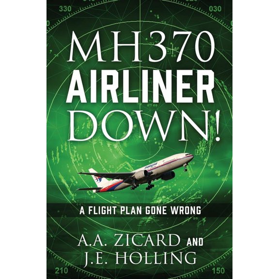 Mh370 Airliner Down!: A Flight Plan Gone Wrong, (Paperback)